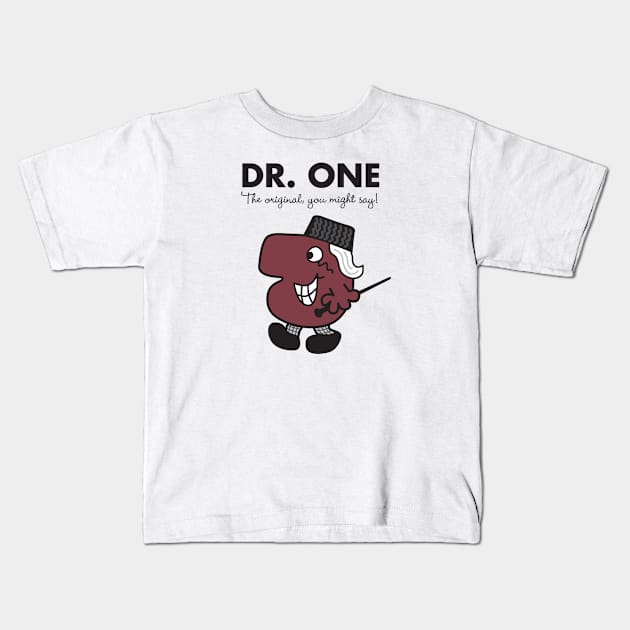 Dr. One - The original you might say Kids T-Shirt by MikesStarArt